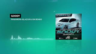 GOODY - Panamera (Glazur & XM Remix)