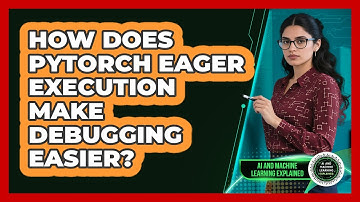 How Does PyTorch Eager Execution Make Debugging Easier? - AI and Machine Learning Explained