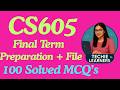 CS605 || Final-Term MCQ's Preparation || Don't Skip! Before Exams || 100% Guaranteed Help & Get A+