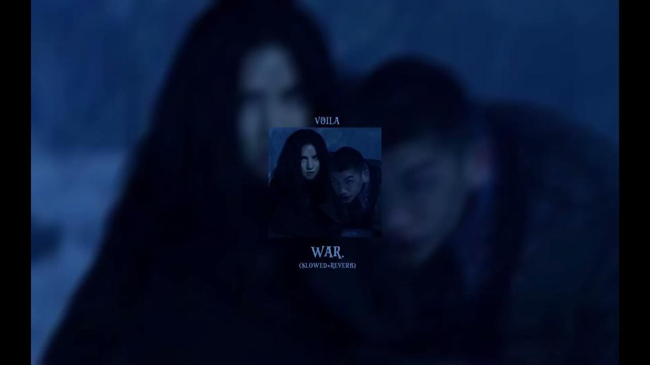 VOILÀ - WAR. (slowed+reverb) VOILÀ - WAR. (slowed+reverb)