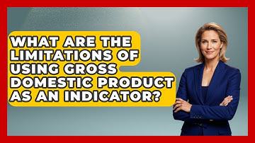 What Are the Limitations of Using Gross Domestic Product as an Indicator? | Macroecon Experts News