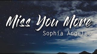 Miss You More - Sophia Angeles (Lirik)