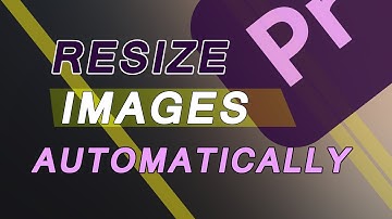 Resize Images Automatically adobe premiere pro
