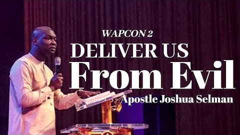 Deliver us from Evil - Apostle Joshua Selman at WAPCON2O2O