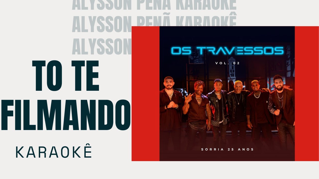 Karaokê - Os Travessos - Tô Te Filmando (Sorria) Karaokê - Os Travessos - Tô Te Filmando (Sorria)