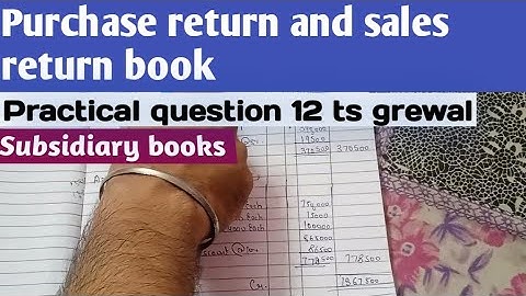Class 11 accounts chapter 11 practical question 12 ts grewal | Purchase return and Sales return book