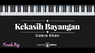 Kekasih Bayangan - Cakra Khan (KARAOKE PIANO - FEMALE KEY) chords