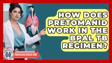 How Does Pretomanid Work In The BPaL TB Regimen? - Tuberculosis Disease Guide