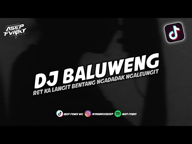 DJ RET KA LANGIT BENTANG NGADADAK NGALEUNGIT - DJ SUNDA BALUWENG || DJ TIKTOK TERBARU class=