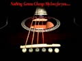 Nothing gonna change my love for youguiter instrumental