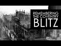 Remembering the Coventry Blitz | 80 Years Later