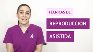 ¿Qué técnicas de reproducción asistida existen?