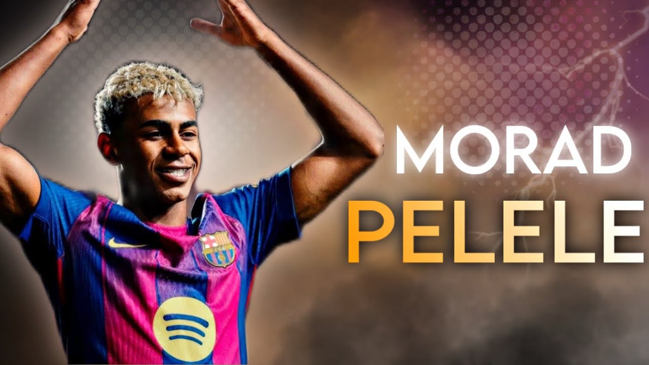 Lamine Yamal ➤ MORAD - PELELE ● Skills & Goals ● 2025 HD 