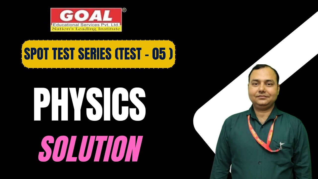 SPOT TEST-05 (PHYSICS VIDEO SOLUTION)