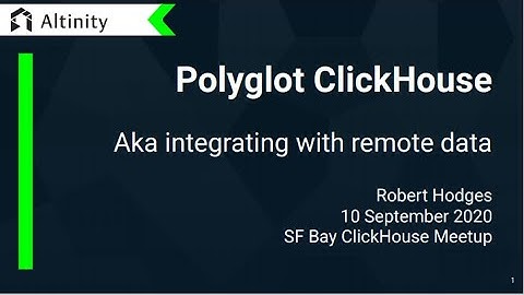 Polyglot ClickHouse — SF ClickHouse September 2020 Meetup