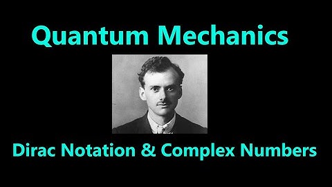 Intro to Dirac Notation and Complex Numbers