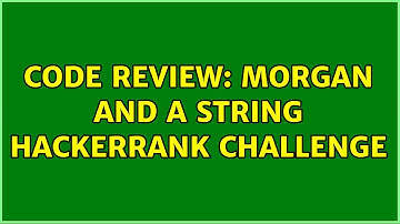 Code Review: Morgan and a String HackerRank challenge (3 Solutions!!)