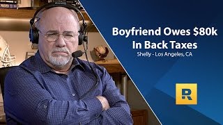 My Boyfriend Owes 80k In Back Taxes