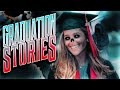 7 True Scary GRADUATION Stories