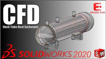CFD Analysis & Optimization of Shell Tube Heat Exchanger - SolidWorks