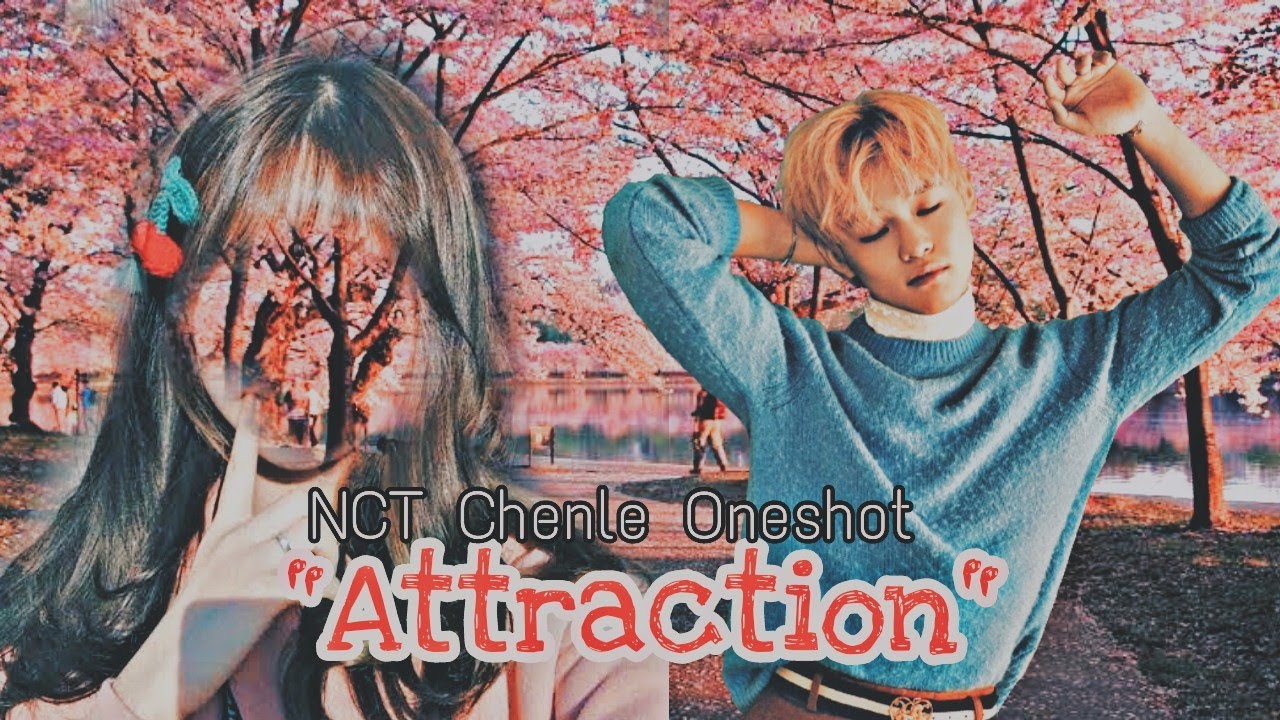 Chenle Oneshot*Attraction*