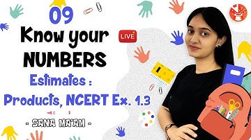 Knowing Our Numbers - 9 | Estimating The Product - NCERT Ex. 1.3 | Class 6th Maths NCERT Solutions.
