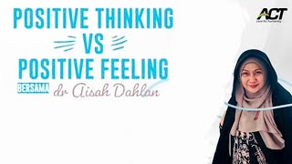 dr Aisah Dahlan, CHt - Positive Thinking VS Positive Feeling