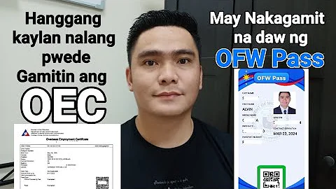 HANGGANG KAILAN BA PWEDE GAMITIN ANG OEC PABALIK SA IBANG BANSA? MAY NAKAGAMIT NA DAW NG OFW PASS.