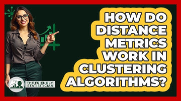 How Do Distance Metrics Work In Clustering Algorithms? - The Friendly Statistician
