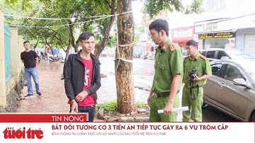 Bắt đối tượng có 3 tiền án tiếp tục gây ra 6 vụ trộm cắp