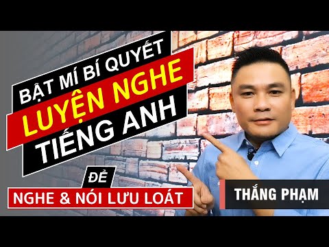 Làm sao học tiếng anh hiệu quả | BÍ QUYẾT LUYỆN NGHE TIẾNG ANH 👉 Bí quyết luyện nghe tiếng Anh mới nhất 2020 👉 Must see – Thắng Phạm