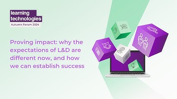 Proving impact: why the expectations of L&D are different now, and how we can establish success
