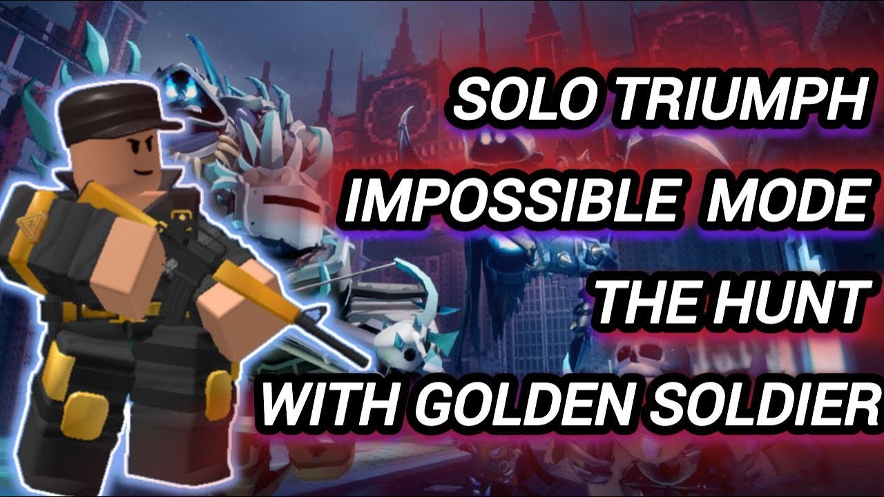 SOLO THE HUNT IMPOSSiBLE MODE TRIUMPH WITH GOLDEN SOLDIER+ SUPPORT ...