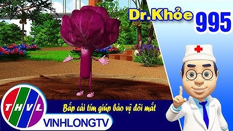 Dr. Khỏe - Tập 995: Bắp cải tím giúp bảo vệ đôi mắt