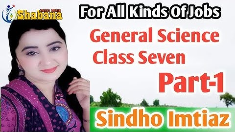 Class 7 Part -1 General Science/PST-JEST test Preparation/Sindho Imtiaz/Shabana Nawaz Official