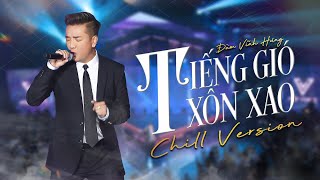 Tiếng gió xôn xao | Chill Version | Đàm Vĩnh Hưng