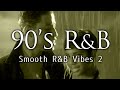90's R&B Smooth and Chill out Mix 2【R&BだけのオシャレなBGM】隠れた名曲をご紹介♪
