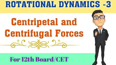 Physics Class 12 ROTATIONAL DYNAMICS Part-3|centripetal and centrifugal force