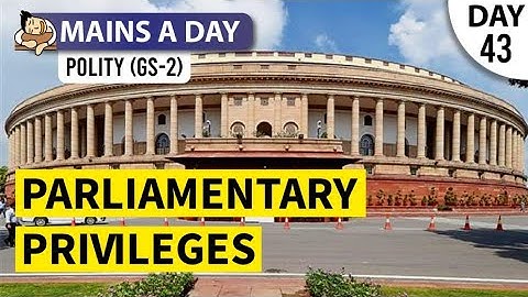 Polity GS-2 || Parliamentary Privileges || 30th August 2022 || UPSC Mains