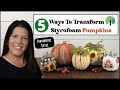 5 Ways To Transform Styrofoam Pumpkins/High End Farmhouse Fall Decor DIY