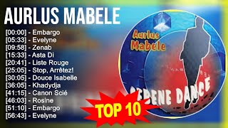 Aurlus Mabele 2023 MIX - Top 10 Best Songs