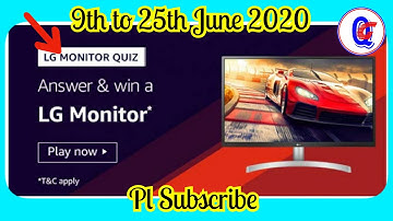 Amazon LG Monitor Quiz Answers | Prize Win LG Monitor | 9th to 15th June 2020