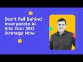 Dont fall behind  incorporate ai into your seo strategy now