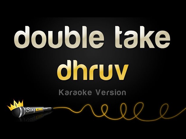 dhruv - double take (Karaoke Version) class=