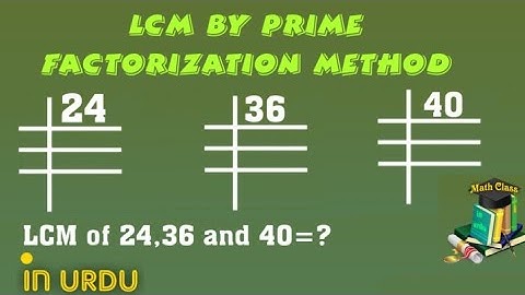 Find LCM by Prime Factorization Method in Urdu, LCM of 24 36 and 40