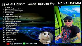 DJ ALVIN KHO™ - Special Request From HAIKAL BATAM