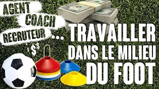 Comment rentrer et travailler dans le milieu du foot (agent, recruteur, analyste...) ?