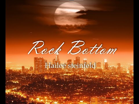 넌 나쁜 것들 중 가장 좋은 사람이야 : Hailee Steinfeld - Rock Bottom (가사/번역)