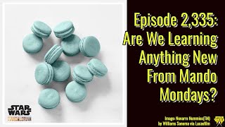Download Lagu Episode 2,335: Are We Learning Anything New From Mando Mondays? | Star Wars 7x7 Download Lagu Episode 2,335: Are We Learning Anything New From Mando Mondays? | Star Wars 7x7