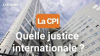 La CPI : quelle justice internationale ?